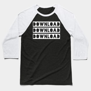 Download Download Download Baseball T-Shirt